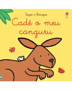 CADÊ O MEU CANGURU?: TOQUE E BRINQUE 0 a 1