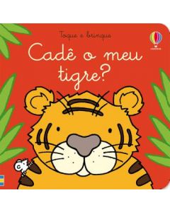 CADÊ O MEU TIGRE?: TOQUE E BRINQUE 0 a 1